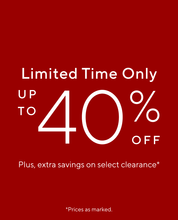 Limited Time Only Up to 40% Off