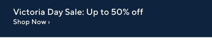 Victoria Day Sale: Up to 50% Off