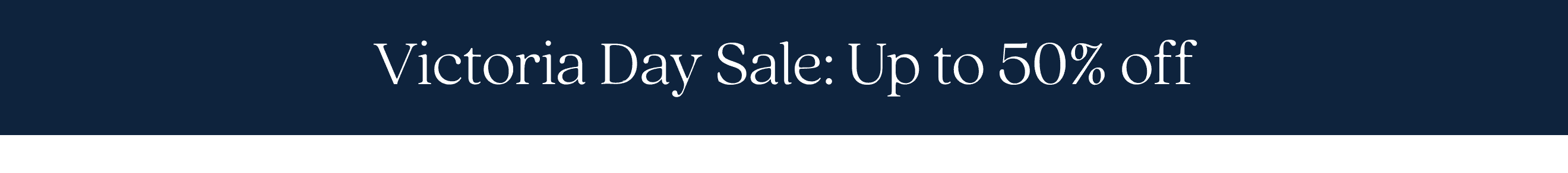 Victoria Day Sale: Up to 50% off