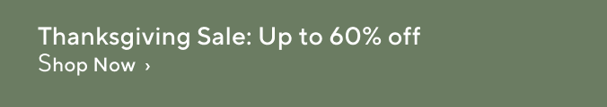 Thanksgiving Sale: Up to 60% Off