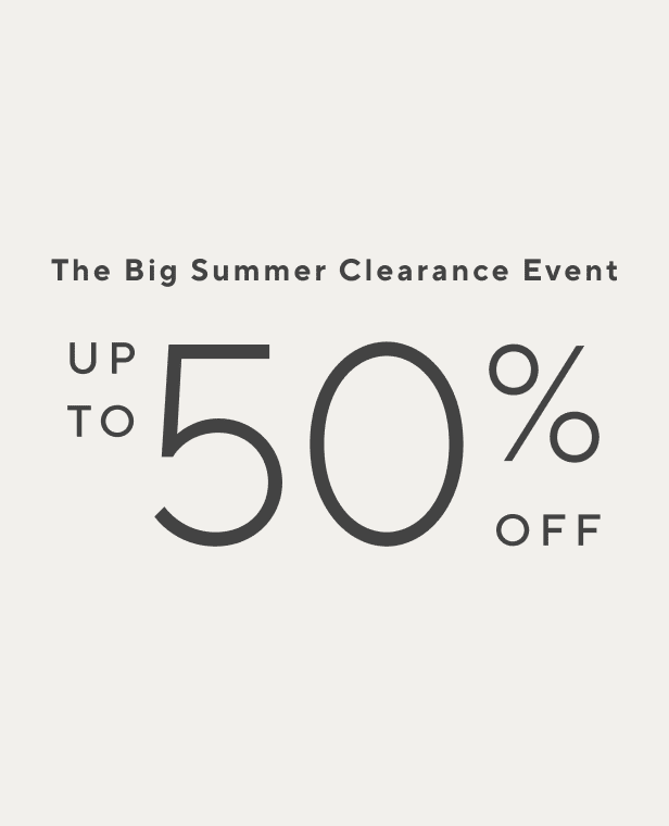 The Big Summer Clearance Event: Up to 50% off