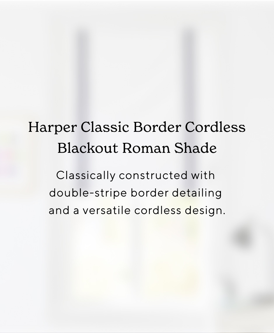 Harper Classic Border Cordless Blackout Roman Shade