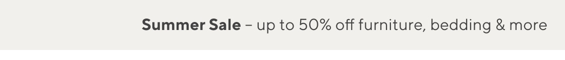 Sale - up to 50% off furniture, bedding & more