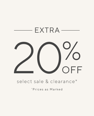 Extra 20% Off Select Sale & Clearance* *Prices as Marked.