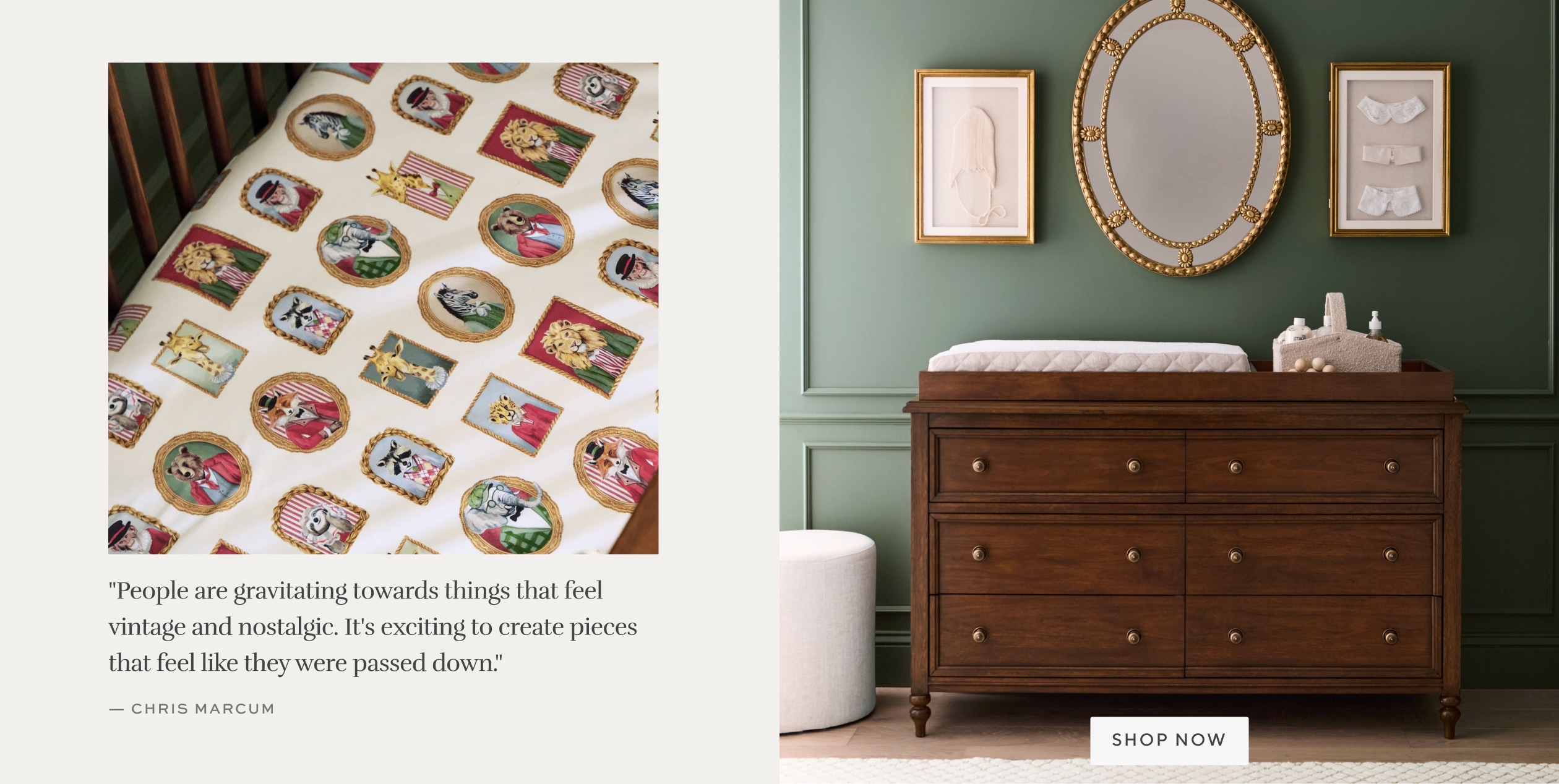 People are gravitating towards things that feel vintage and nostalgic. It's exciting to create pieces that feel like they were passed down.