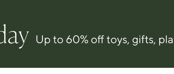 Early Black Friday Deals - Up to 60% Off Toys, Gifts, Play Furniture & More