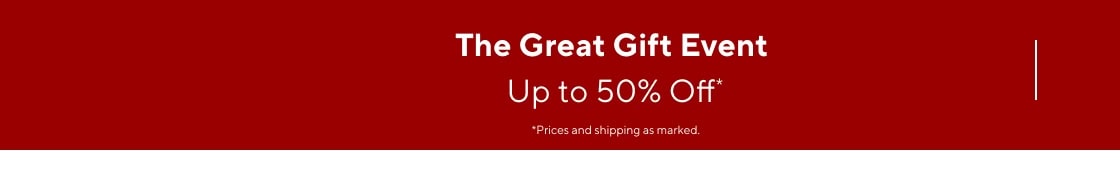 The Great Gift Event Up to 50% Off