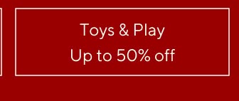 Toys & Play - Up tp 50% off