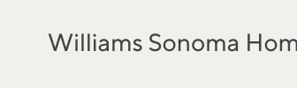 Williams Sonoma Home