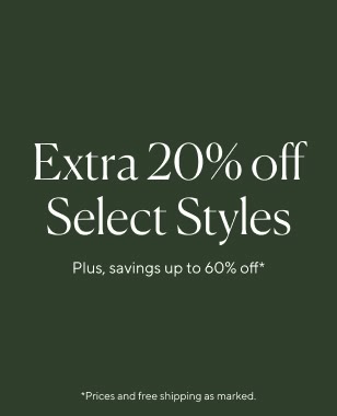 Extra 20% off Select Styles plus, savings up to 60% off*