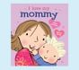 I Love Mommy by Giles Andreae