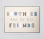 Brothers Make the Best Friends Art