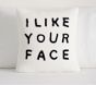I Like Your Face Knit Sham