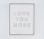 Love You More Wood Sentiment Art