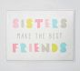 Sisters Make the Best Friends Art