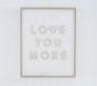 Love You More Wood Sentiment Art