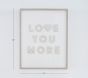 Love You More Wood Sentiment Art