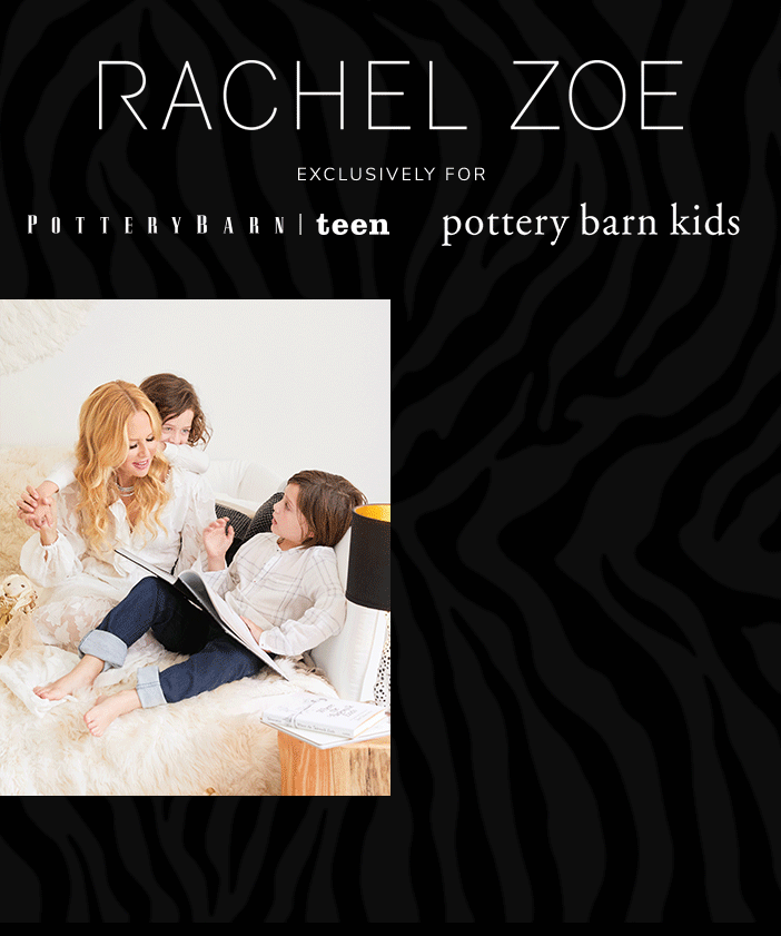 Rachel Zoe exclusively for Pottery Barn Kids and Pottery Barn Teen.