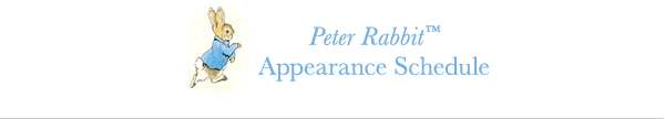 Peter Rabbit™ Appearance Schedule