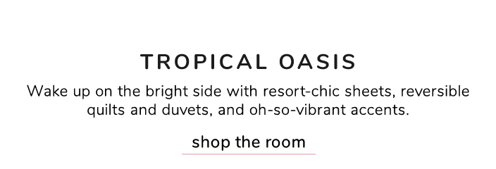 Tropical Oasis: Shop Bed and Bath Collection