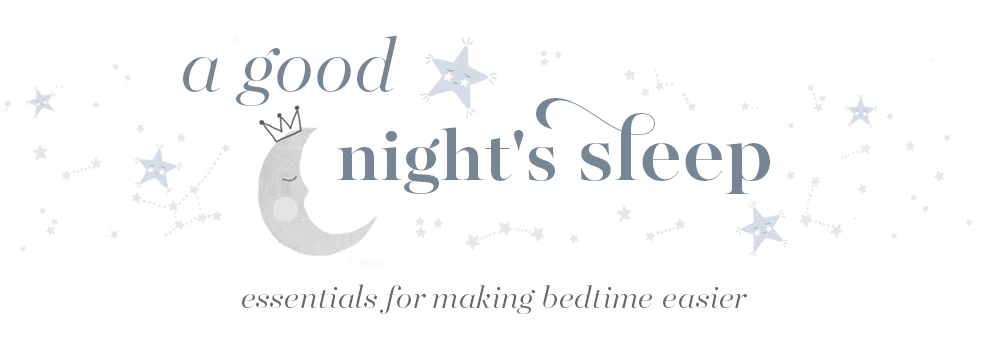A Good Night's Sleep: Essentials for making bedtime easier