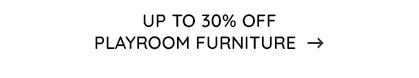 Up to 30% Off Playroom Furniture >