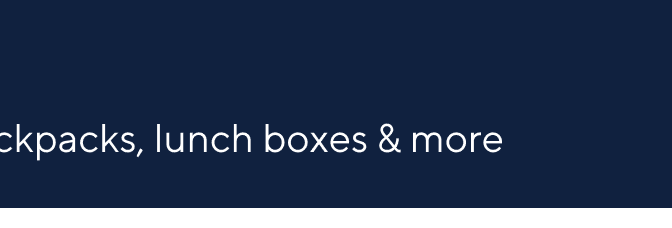 Up to 50% Off - backpacks, lunch boxes & more