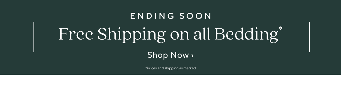 Ends Soon! Free Shipping on All Bedding