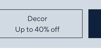 Decor - Up to 40% off