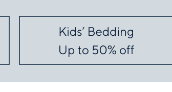 Kids' Bedding - Up to 50% off