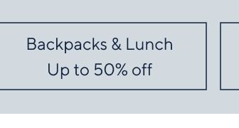 Backpacks & Lunch - Up to 50% off