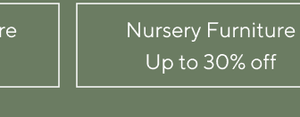 Nursery Furniture - Up to 30% off