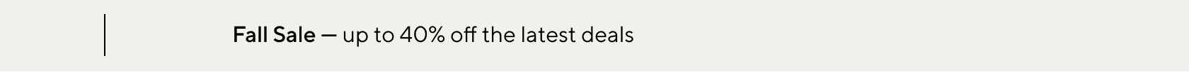 Fall Sale: Up to 40% off