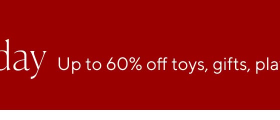 Early Black Friday Deals - Up to 60% Off Toys, Gifts, Play Furniture & More