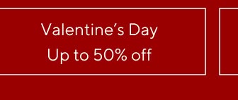 Valentine's Day - Up to 50% off