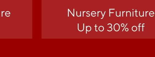 Nursery Furniture - Up to 30% off