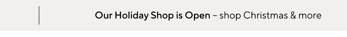 Our Holiday Shop is Open - shop Christmas & more