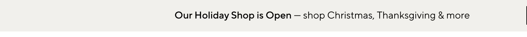 Our Holiday Shop is Open - shop Christmas, Thanksgiving & more