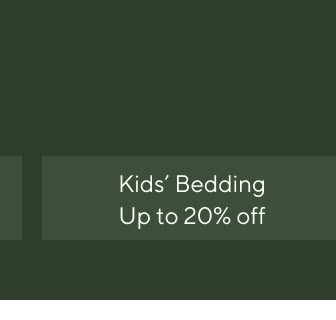 Kids' Bedding - Up to 20% off