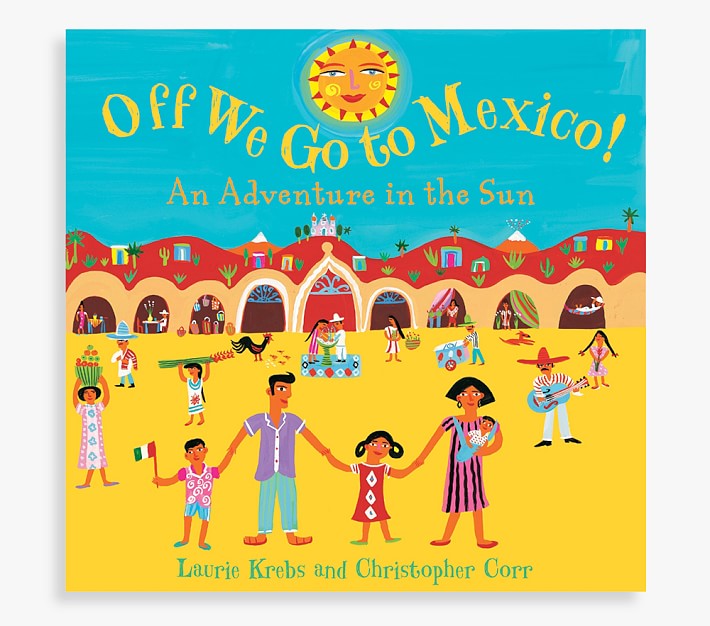 Off We Go to Mexico by Laurie Krebs