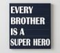 Every Brother is a Super Hero Art
