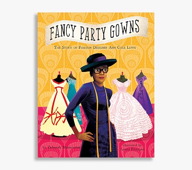 Fancy Party Gowns The Story of Fashion Designer Ann Cole Lowe Pottery Barn Kids