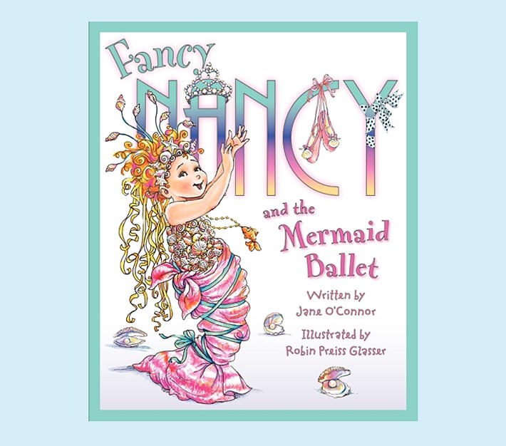 Fancy Nancy and the Mermaid Ballet by Jane O'Connor