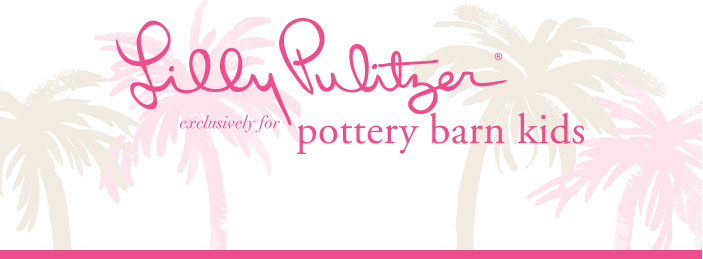 Lilly Pulitzer for Pottery Barn, Pottery Barn Kids and Pottery Barn Teen