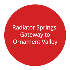 Radiator Springs: Gateway to Ornament Valley