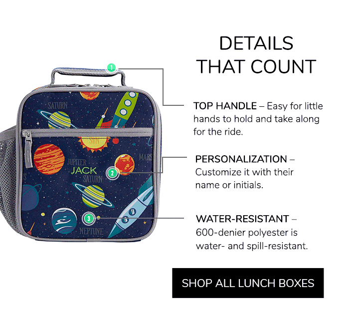 Details That Matter: Top Handle, Personalization, Water-Resistant. Shop All Lunch Boxes.