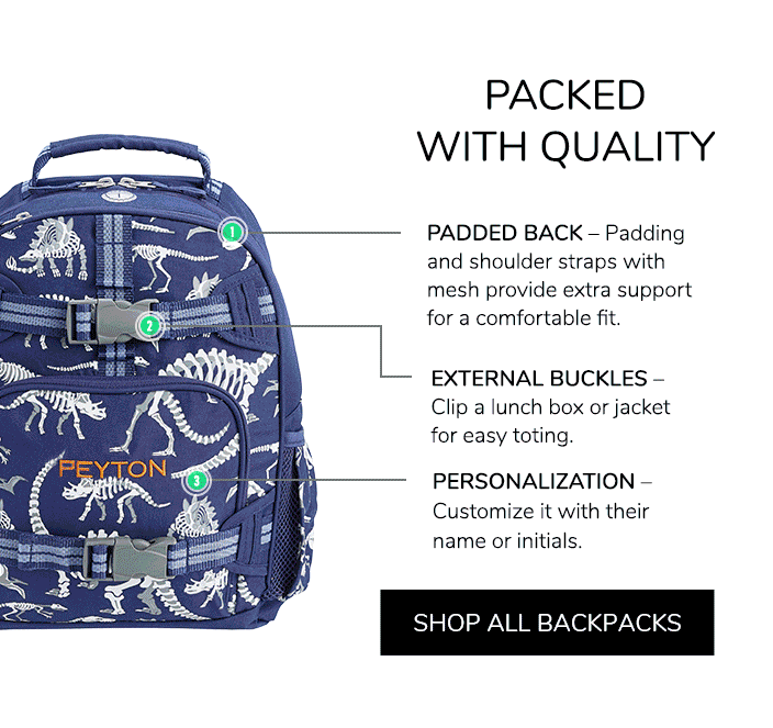 Pack With Quality: Padded Back, External Buckles, Personalization. Shop All Backpacks