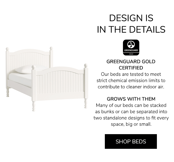 Materials that Matter. GREENGUARD GOLD CERTIFIED: Our beds are tested to meet strict chemical emission limits to contribute to cleaner indoor air. SAFE & SOUND: You can rest easy knowing we test our beds to meet or exceed the highest industry safety standards. Shop Beds.
