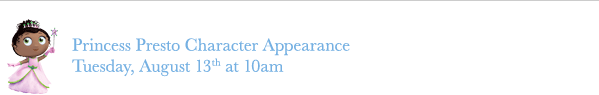 Princess Presto Appearance Schedule Princess Presto Appearance Schedule